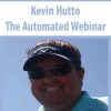 kevin hutto the automated webinar
