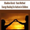 Khadine Alcock – Yuen Method – Energy Healing For Autism in Children