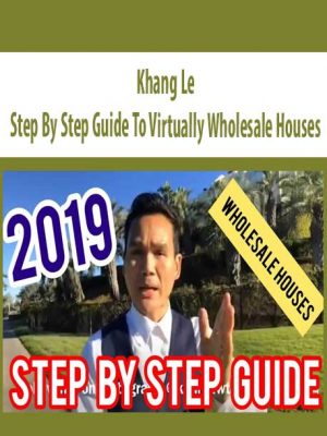 Khang Le – Step By Step Guide To Virtually Wholesale Houses