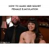kinkuniversity how to make her squirt female ejaculation