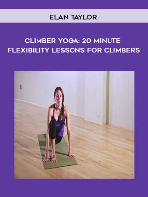 Elan Taylor – Climber Yoga: 20 Minute Flexibility Lessons for Climbers