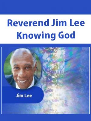 Knowing God – Reverend Jim Lee