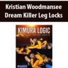 Kristian Woodmansee – Dream Killer Leg Locks