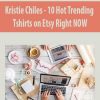 kristie chiles 10 hot trending tshirts on etsy right now
