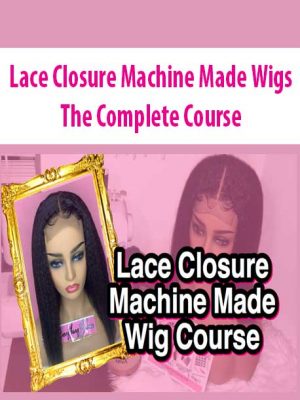 Lace Closure Machine Made Wigs -The Complete Course