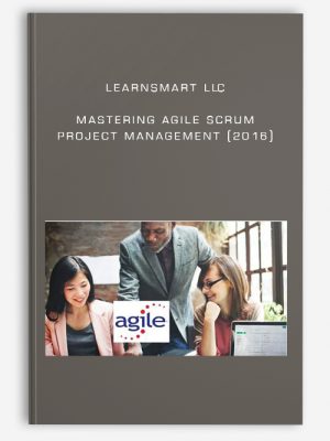 LearnSmart LLC-Mastering Agile Scrum Project Management