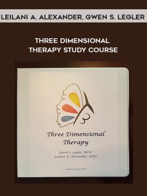 Leilani A. Alexander, Gwen S. Legler – Three Dimensional Therapy Study Course