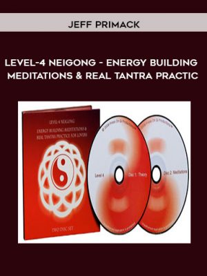 Jeff Primack – Level-4 Neigong – Energy Building Meditations and Real Tantra Practic