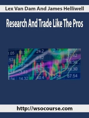 Lex Van Dam And James Helliwell – Research And Trade Like The Pros