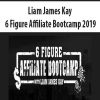 Liam James Kay – 6 Figure Affiliate Bootcamp 2019