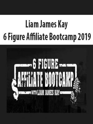 Liam James Kay – 6 Figure Affiliate Bootcamp 2019