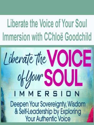 Liberate the Voice of Your Soul Immersion with CChloë Goodchild