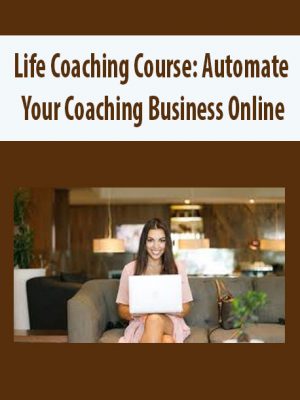 Life Coaching Course: Automate Your Coaching Business Online