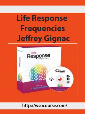 Life Response Frequencies Jeffrey Gignac