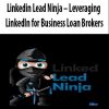 Linkedin Lead Ninja – Leveraging LinkedIn for Business Loan Brokers