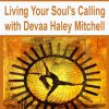 Living Your Soul’s Calling with Devaa Haley Mitchell