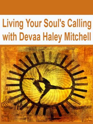 Living Your Soul’s Calling with Devaa Haley Mitchell