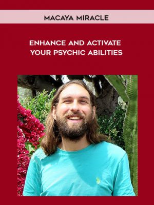 Macaya Miracle – Enhance and Activate Your Psychic Abilities