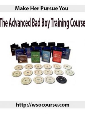 Make Her Pursue You – The Advanced Bad Boy Training Course