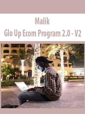 Malik – Glo Up Ecom Program 2.0 – V2