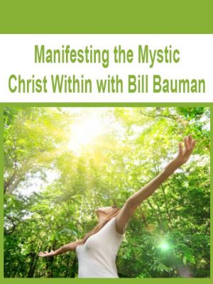 Manifesting the Mystic Christ Within with Bill Bauman