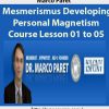 Marco Paret – Mesmerismus Developing Personal Magnetism Course Lesson 01 to 05