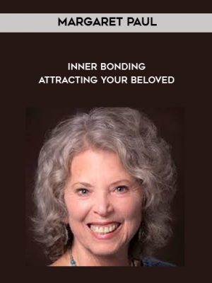 Margaret Paul – Inner Bonding – Attracting Your Beloved