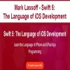 Mark Lassoff – Swift 5: The Language of iOS Development