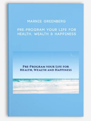 Marnie Greenberg – Pre-Program Your Life For Health, Wealth & Happiness