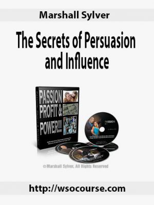 Marshall Sylver – The Secrets of Persuasion and Influence