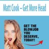 Matt Cook – Get More Head