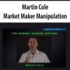 martin cole market maker manipulation