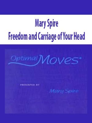 Mary Spire – Freedom and Carriage of Your Head