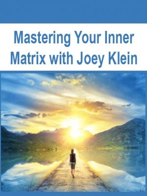 Mastering Your Inner Matrix with Joey Klein