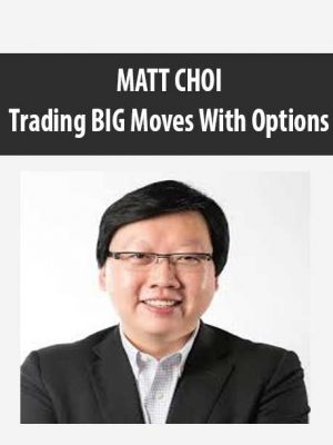 MATT CHOI – Trading BIG Moves With Options