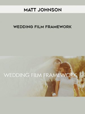 Matt Johnson – Wedding Film Framework