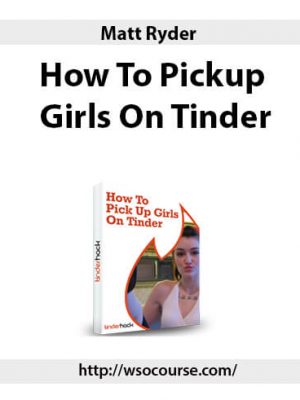 Matt Ryder – How To Pickup Girls On Tinder