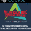 Matt Schmitt and Nishant Bhardwaj – The Million Dollar Store Coaching Program