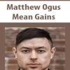 matthew ogus mean gains 2