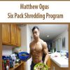 matthew ogus six pack shredding program
