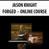 JASON KNIGHT – FORGED – ONLINE COURSE
