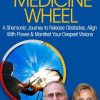 The Wisdom of the Medicine Wheel – Jos? Stevens & Lena Stevens