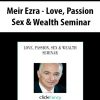 Meir Ezra – Love, Passion, Sex & Wealth Seminar