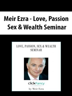 Meir Ezra – Love, Passion, Sex & Wealth Seminar