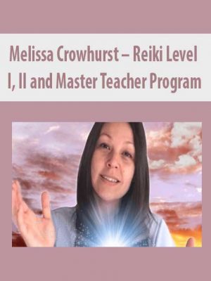 Melissa Crowhurst – Reiki Level I, II and Master Teacher Program