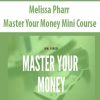 Melissa Pharr – Master Your Money Mini Course