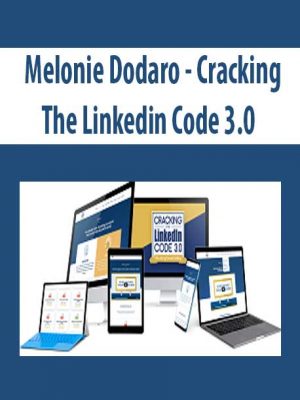 Melonie Dodaro - Cracking The Linkedin Code 3.0