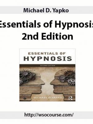 Michael D. Yapko – Essentials of Hypnosis 2nd Edition