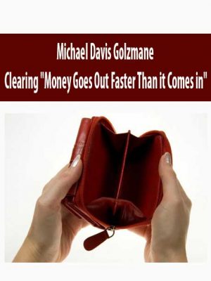 Michael Davis Golzmane – Clearing “Money Goes Out Faster Than it Comes in”?