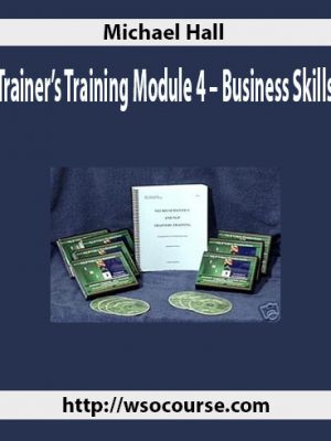 Michael Hall – Trainer’s Training Module 4 – Business Skills